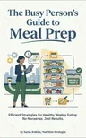 The Busy Person's Guide to Meal Prep